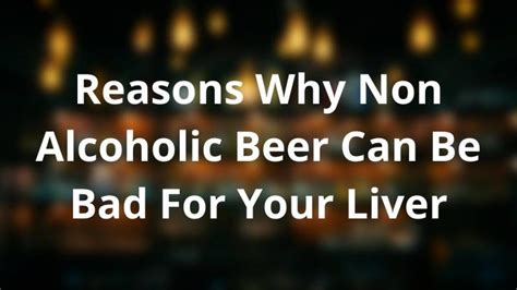 is non alcoholic beer bad for your liver.